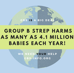 Group B Strep is a BIG deal: 4.1 million babies a year