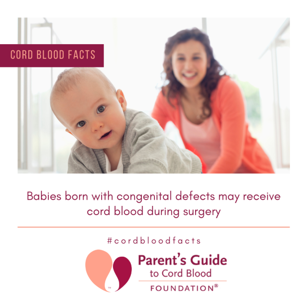 Babies born with congenital defects may receive cord blood during surgery