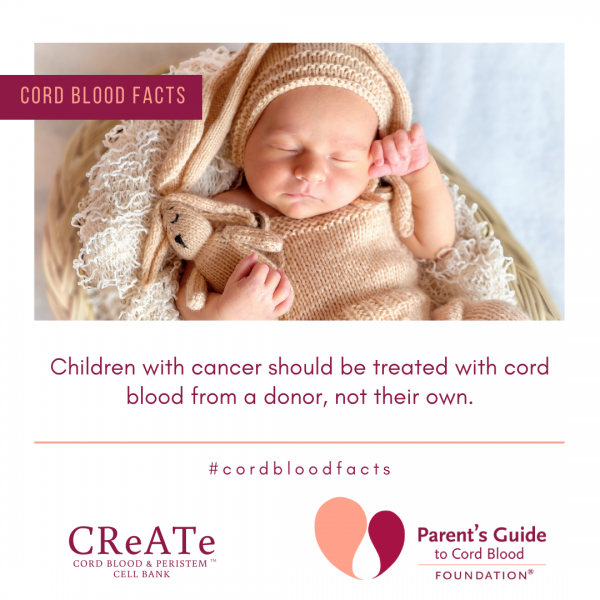 Children with cancer should be treated with cord blood from a donor, not their own.