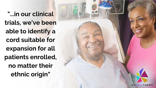 we've been able to identify a cord suitable for expansion for all patients enrolled, no matter their ethnic origin