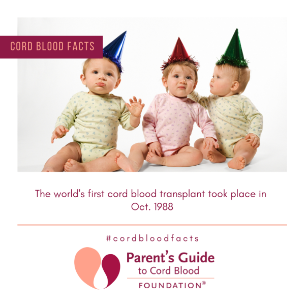 The world's first cord blood transplant took place in Oct. 1988