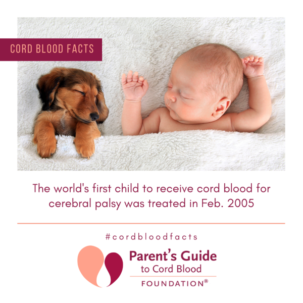 The world's first child to receive cord blood for cerebral palsy was treated in Feb. 2005