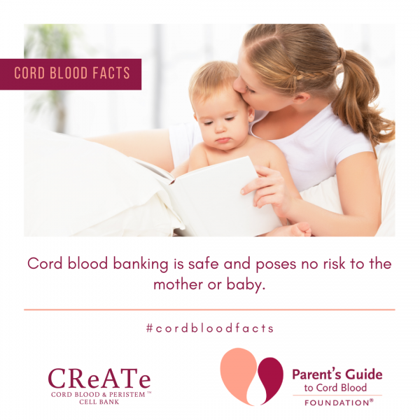 Cord Blood banking is safe and poses no risk to the mother or baby